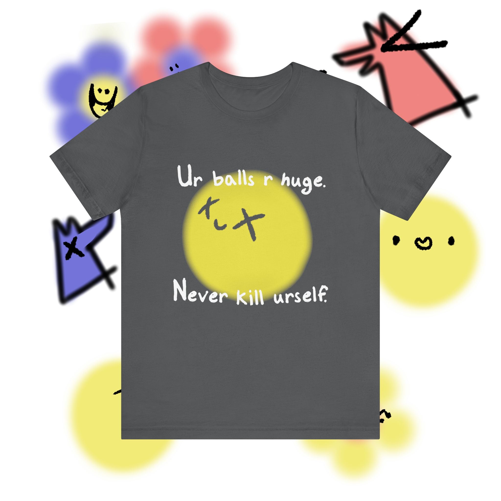The Never Kill Urself Tee | Graphic T-Shirt for Mental Health & Dark Humor Streetwear