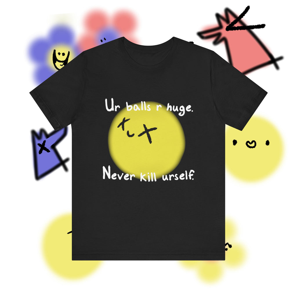 The Never Kill Urself Tee | Graphic T-Shirt for Mental Health & Dark Humor Streetwear