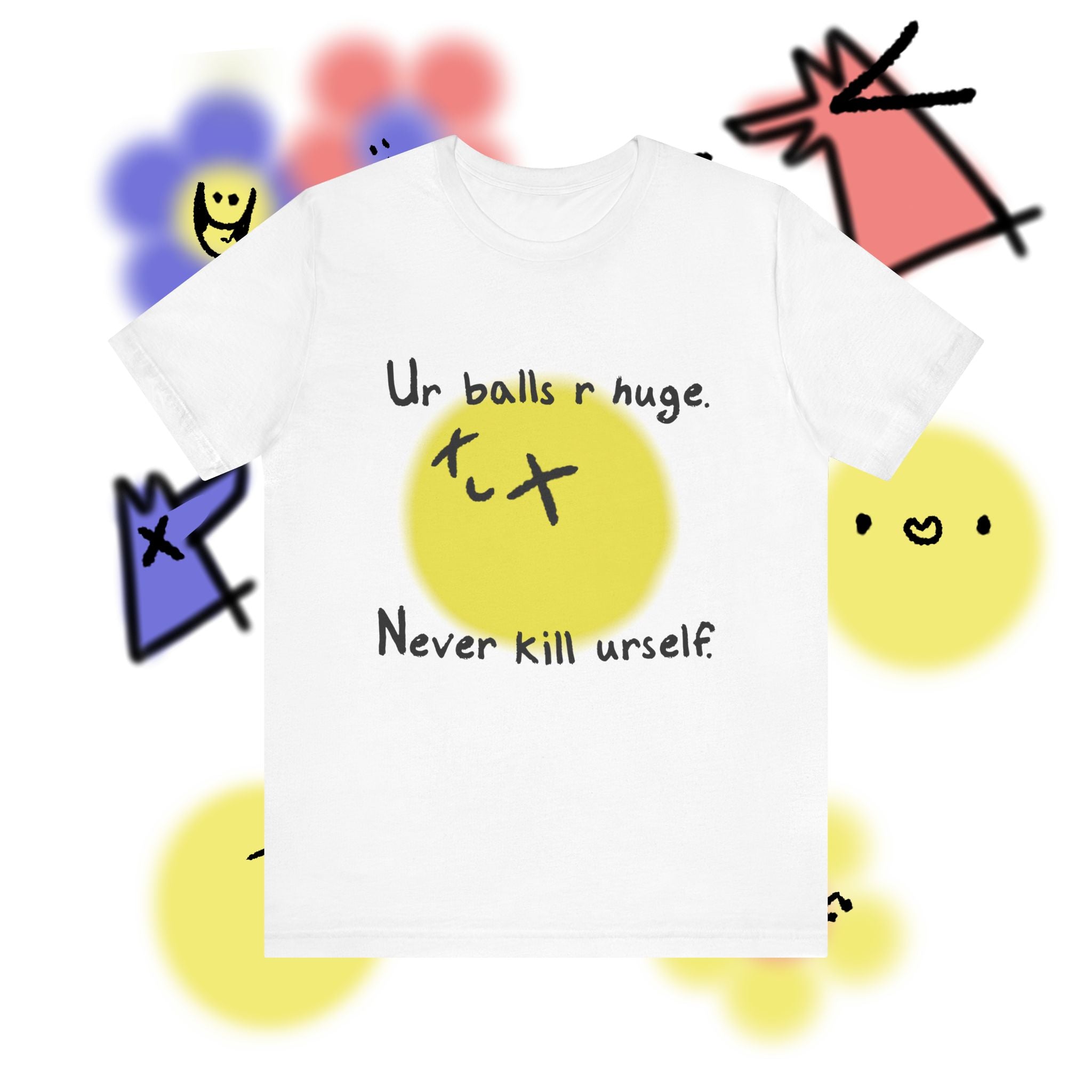 The Never Kill Urself Tee | Graphic T-Shirt for Mental Health & Dark Humor Streetwear